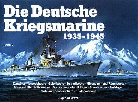 Siegfried Breyer, Die Deutsche Kriegsmarine 1935-1945 Band 2 