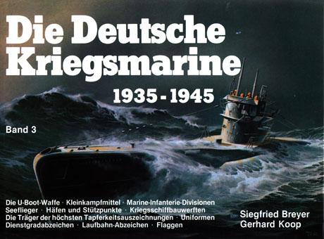 Siegfried Breyer, Gerhard Koop, Die Deutsche Kriegsmarine 1935-1945 Band 3