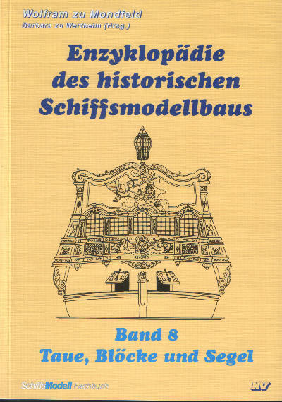 Enzyklopädie des historischen Schiffsmodellbaus - Band 8 - Taue, Blöcke und Segel