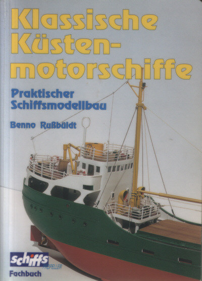 Klassische Küstenmotorschiffe - Praktischer Schiffsmodellbau